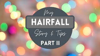 My Hair Fall Story and Some Tips- Part 2 | എന്റെ ഹെയർ ഫാൾ സ്റ്റോറിയും ഞാൻ പിന്തുടർന്ന ചില ടിപ്പുകളും