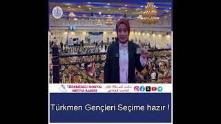 Türkmen Gençleri Seçime hazır !