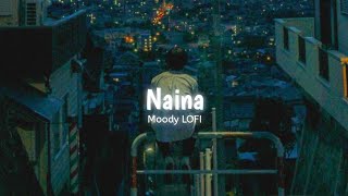 Naina [ Slowed + Reverb ] | Dangal | Arijit Singh | Moody LOFI