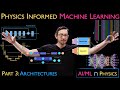 AI/ML+Physics Part 3: Designing an Architecture [Physics Informed Machine Learning]