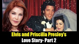 The Heartbreaking Truth About Elvis and Priscilla Presley's Love Story || Part 2