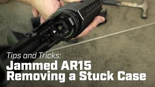 Tips And Ticks: Jammed AR15 Removing a Stuck Case