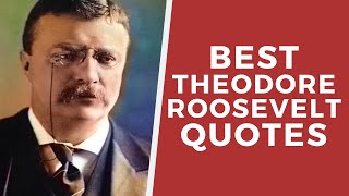 Best Theodore Roosevelt Quotes