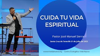Cuida tu vida espiritual - Pastor José Manuel Sierra