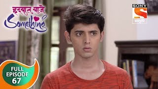 Hrudhyat Waje Something - हृदयात वाजे समथिंग - Ep 67 - Full Episode - 5th November, 2018