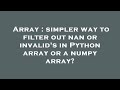 Array : simpler way to filter out nan or invalid's in Python array or a numpy array?