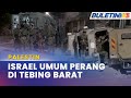 PALESTIN | Serangan Terbesar Israel Di Tebing Barat