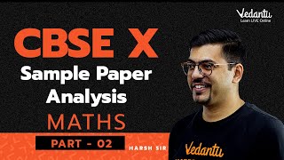 CBSE Class X Sample Paper Analysis - 2 | Maths | Harsh Priyam Sir | Vedantu 9&10