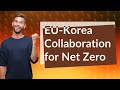 How Can the EU and Korea Achieve Net Zero Emissions by 2050?