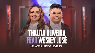 Thalita Oliveira Feat. Wesley José | Milagre Ainda Existe (Ao Vivo)