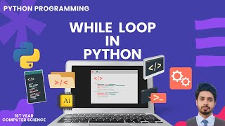 While Loop in Python | Urdu/Hindi | ICS 1st Year Computer Science