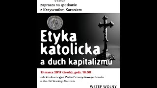 Krzysztof Karoń - Etyka katolicka a duch kapitalizmu - Łomża 15.03.2017