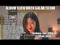 FULL ALBUM SLOW ROCK sedih 😭 ,,Patah hati 💔 ,,Cocok Menani hari-hari mu🎼