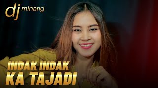 DJ Minang Terbaru 2022 Indak Indak Ka Tajadi TIKTOK BA MUSIK DJ REMIX