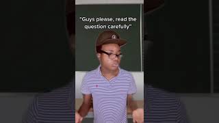 When you take an exam and your teacher says this: