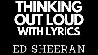 Ed Sheeran - Thinking Out Loud with Lyrics