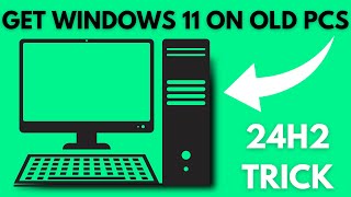 Windows 11 24H2 - Upgrade to Windows 11 on Old PC | Unsupported PC