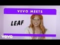 Leaf Vevo Meets: Leaf
