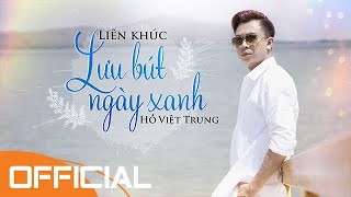 Liên Khúc Lưu Bút Ngày Xanh - Hồ Việt Trung | Nhạc Vàng Bolero Trữ Tình Mới Nhất 2020