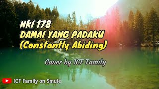 DAMAI YANG PADAKU (Constantly Abiding) | NKI 178 | Cover by ICF Family