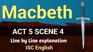 Macbeth : Act 5 Scene 4 | ISC | line by line explanation | English For All |  analysis | class 12