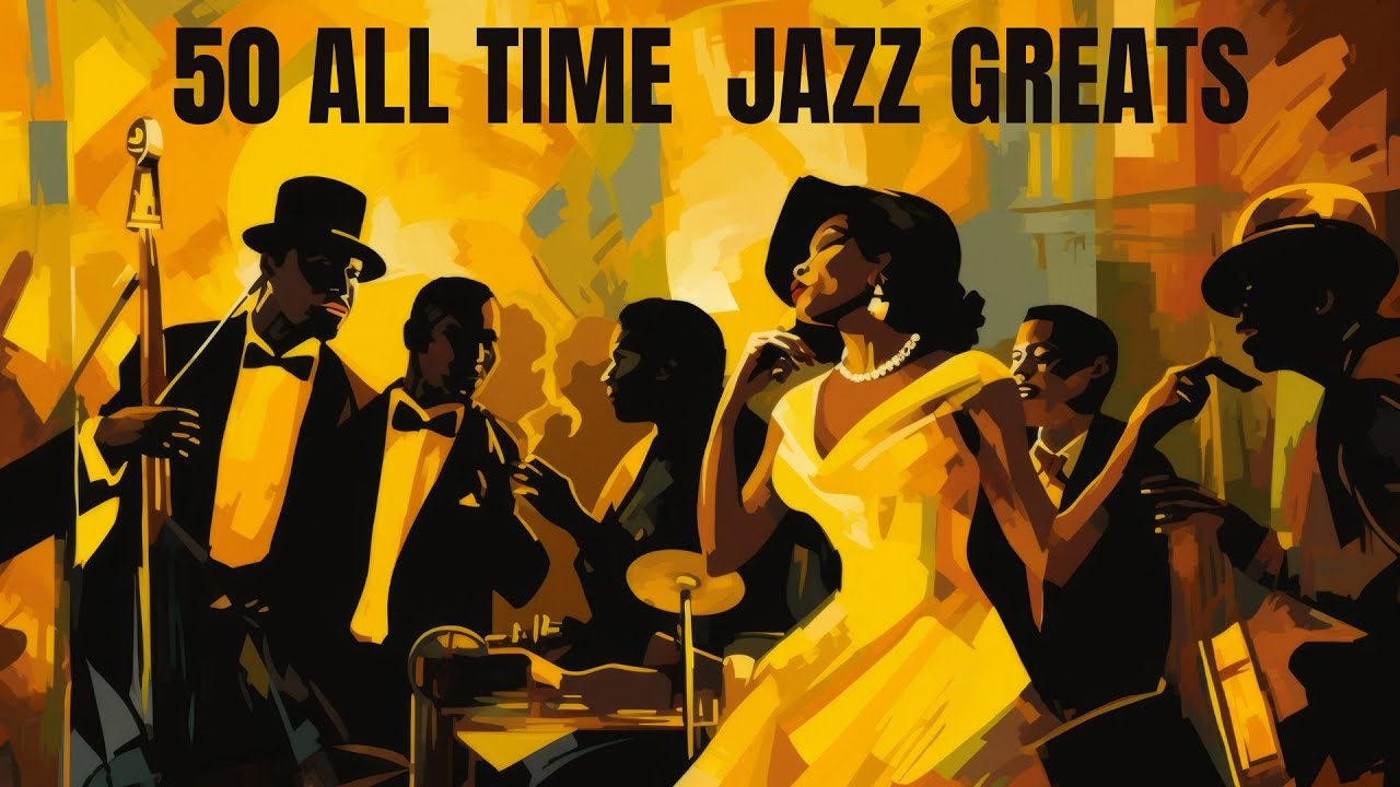 50 All Time Jazz Greats [Jazz, Smooth Jazz] - YouTube