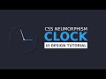 CSS Neumorphism Working Analog Clock UI Design Using Html5 CSS3 & Javascript