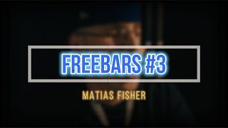 Matias Fisher - FREEBARS #3 (LETRA)