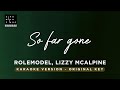 So far gone - ROLE MODEL, Lizzy Mcalpine (Original Key Karaoke) - piano Instrumental Cover, lyrics