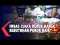 Imbas Cuaca Buruk Harga Kebutuhan Pokok Naik