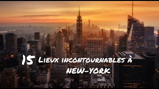 15 Lieux incontournables à NEW-YORK