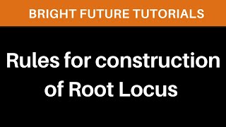 Rules for construction of root locus | Root Locus drawing rules | Root Locus technique