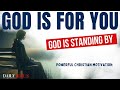 God is For You | God Will Never Fail You (Christian Motivation and Morning Prayer Today)