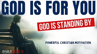 God is For You | God Will Never Fail You (Christian Motivation and Morning Prayer Today)