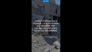 Des restes explosifs découverts après le séisme du 6 février en Syrie : une menace pour les civils.