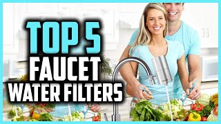 Top 5 Best Faucet Water Filters in 2024 Reviews