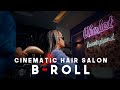 CINEMATIC HAIR SALON BROLL shot on Sony A7C | Batis 25mm f2 | handheld b-roll