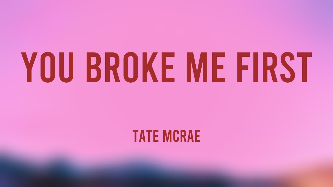 You Broke Me First - Tate McRae {Lyrics Video} ⚡ - YouTube