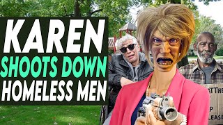 Karen Shoots Down Homeless Men, You Won’t Believe IT!