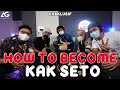 HOW TO BECOME: KAK SETO (EKSKLUSIF)