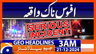 Sad Incident  | Geo News 3 AM Headlines (21 Dec 2024)