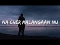 Na Cher Malangaan Nu LYRICS | Farhan Saeed, Aima Baig |  MPFree