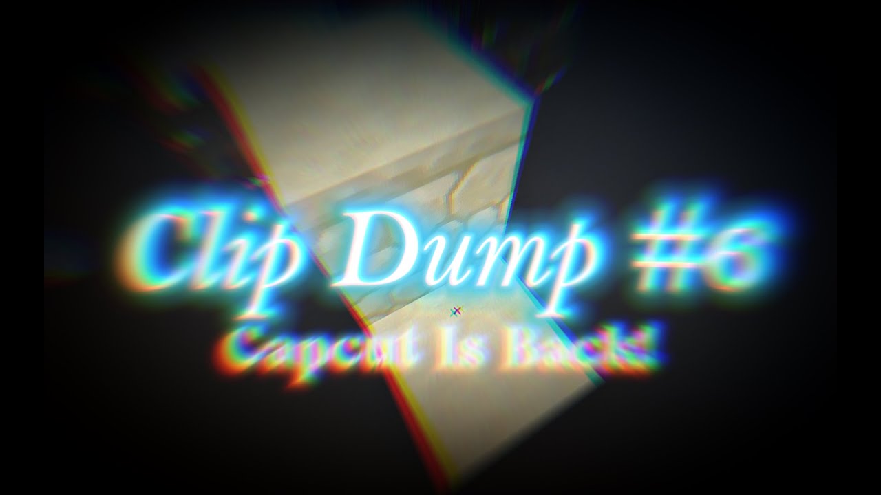 Clip Dump 6 Youtube