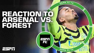 Arsenal vs. Nottingham Forest REACTION: Gabriel Jesus played REALLY well! - Don Hutichson | ESPN FC