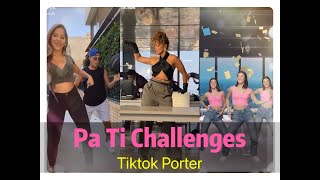 Pa Ti Challenges /  Tiktok Compilation --- Tiktok Porter