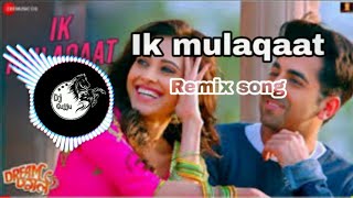 Ik mulaqat | Remix song | dream girl | ayushman khurana | dj gujju |