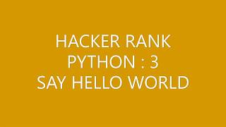 HACKERRANK HELLO WORLD (PYTHON 3)