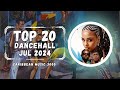 Top 20 Dancehall - JUL 2024 - #Dancehall #CaribbeanMusic #fyp