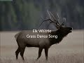 elk whistle grass dance song