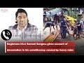 Baghmara MLA Samuel Sangma gives account of devastation in his constituency caused by heavy rains